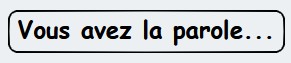 Vouz avez la parole